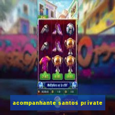 acompanhante santos private